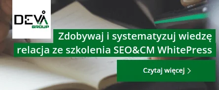 Zdobywaj i systematyzuj wiedzę – relacja ze szkolenia SEO&CM WhitePress