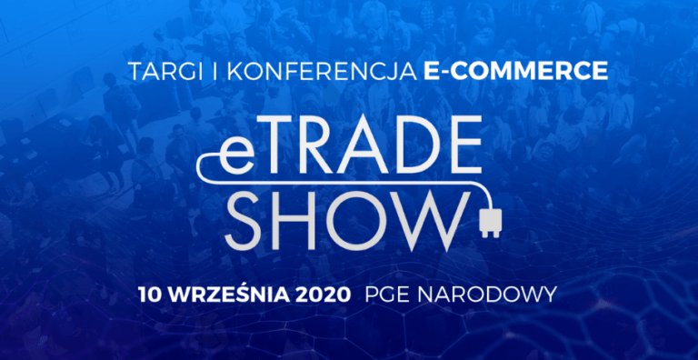 e-TRADE SHOW – 3. edycja targów branży ecommerce