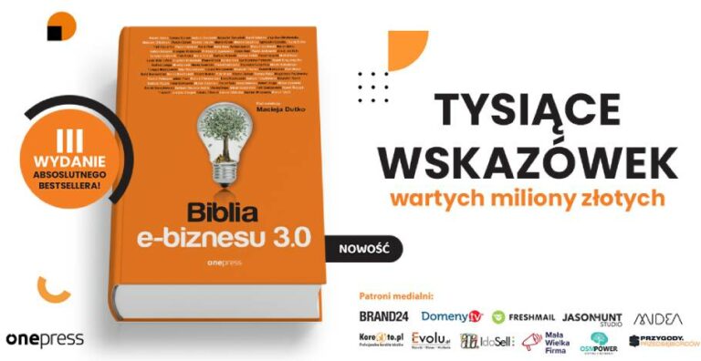 Wszystko, co musisz wiedzieć o e-biznesie, czyli 850 stron praktycznych rad