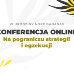 Konferencja na 6tkę! Urodzinowy event More Bananas