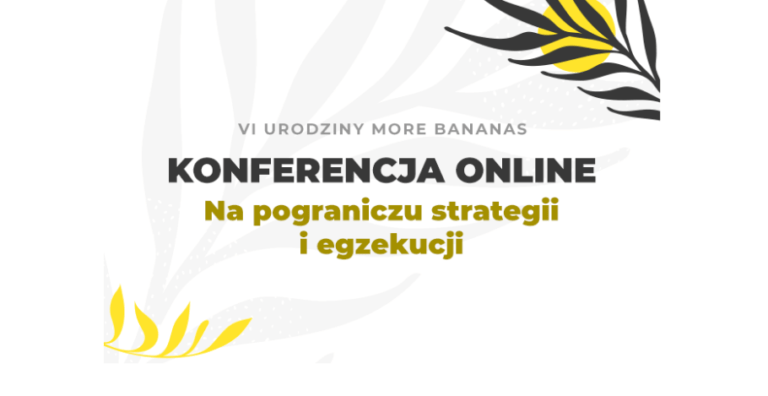 Konferencja na 6tkę! Urodzinowy event More Bananas
