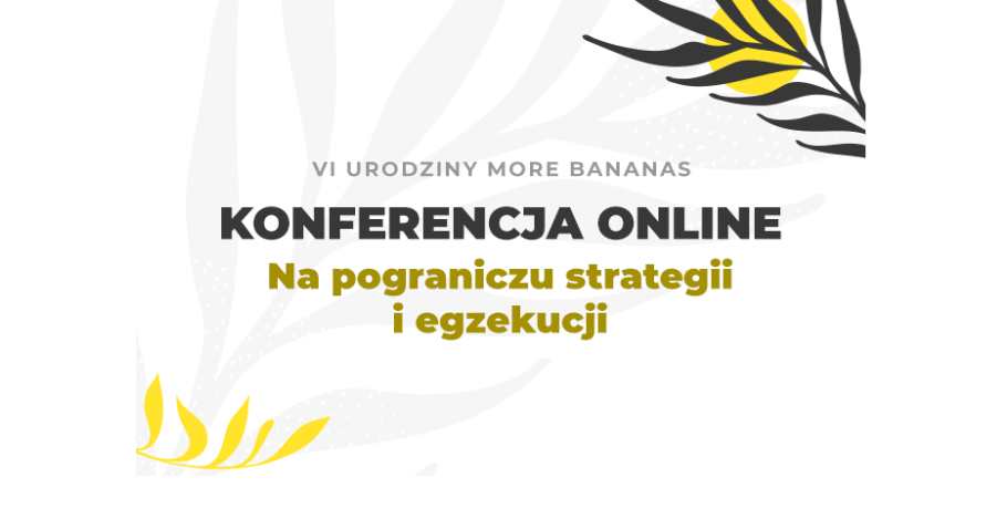 Konferencja na 6tkę! Urodzinowy event More Bananas