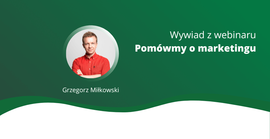 Content is king! Wywiad z Grzegorzem Miłkowskim