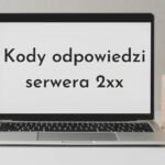Kody odpowiedzi HTTP 2xx i ich znaczenie