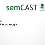 semCAST#28: Czy dane jeszcze mówią prawdę? Jak zbudować analitykę, która naprawdę działa