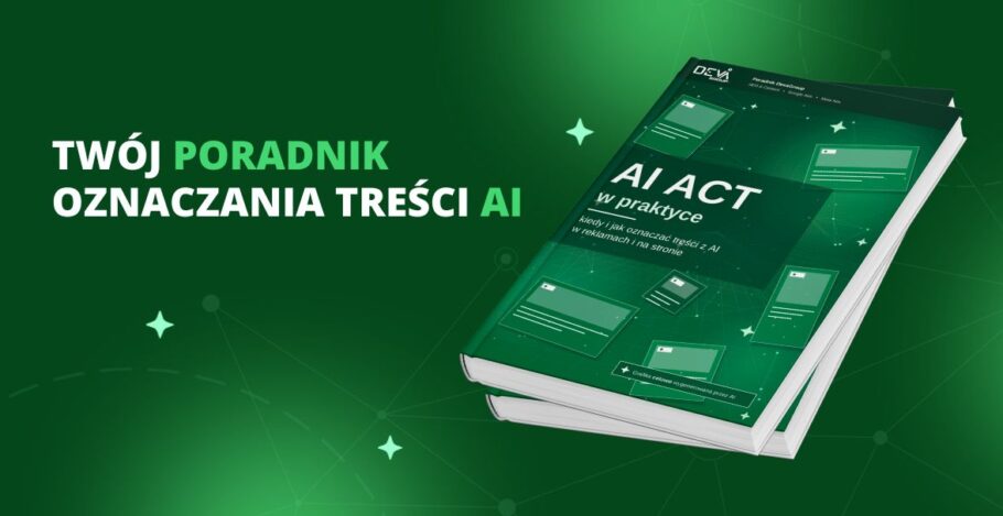 AI ACT w praktyce: jak i kiedy oznaczać treści z AI w marketingu?
