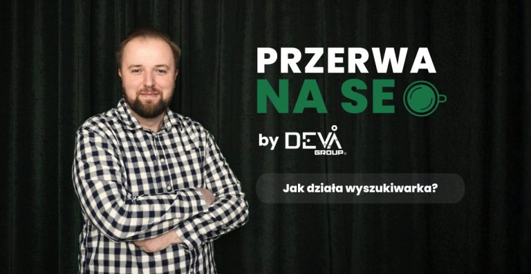 Przerwa na SEO#02: Jak działa wyszukiwarka?